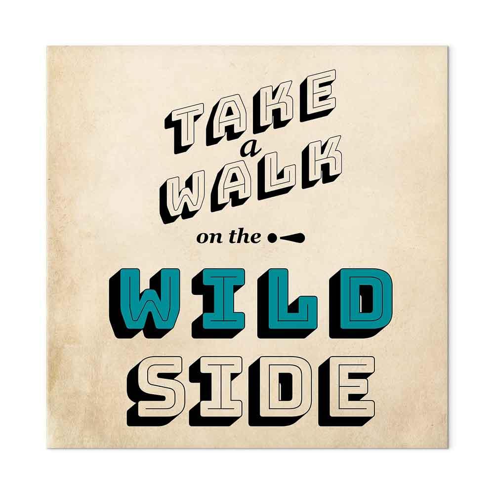 Lærredsbillede med citat "Take a Walk on the Wild Side" - kvadratisk 1-delt - 80 x 80 cm - På italiensk lærred billede