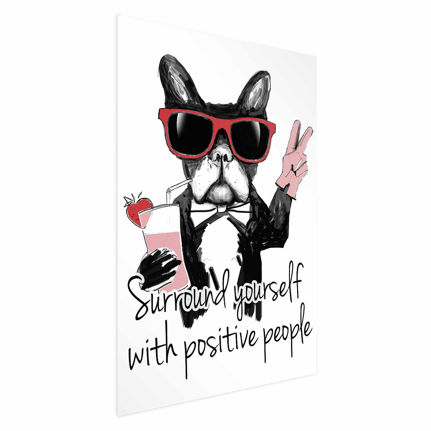 Citatplakat med hundemotiv - Omgiv dig med positive mennesker, vægplakat til moderne indretning - 60 x 90 cm - Uden ramme