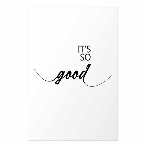 Citatplakat It's So Good