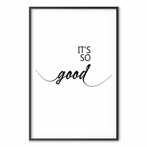 Citatplakat It's So Good