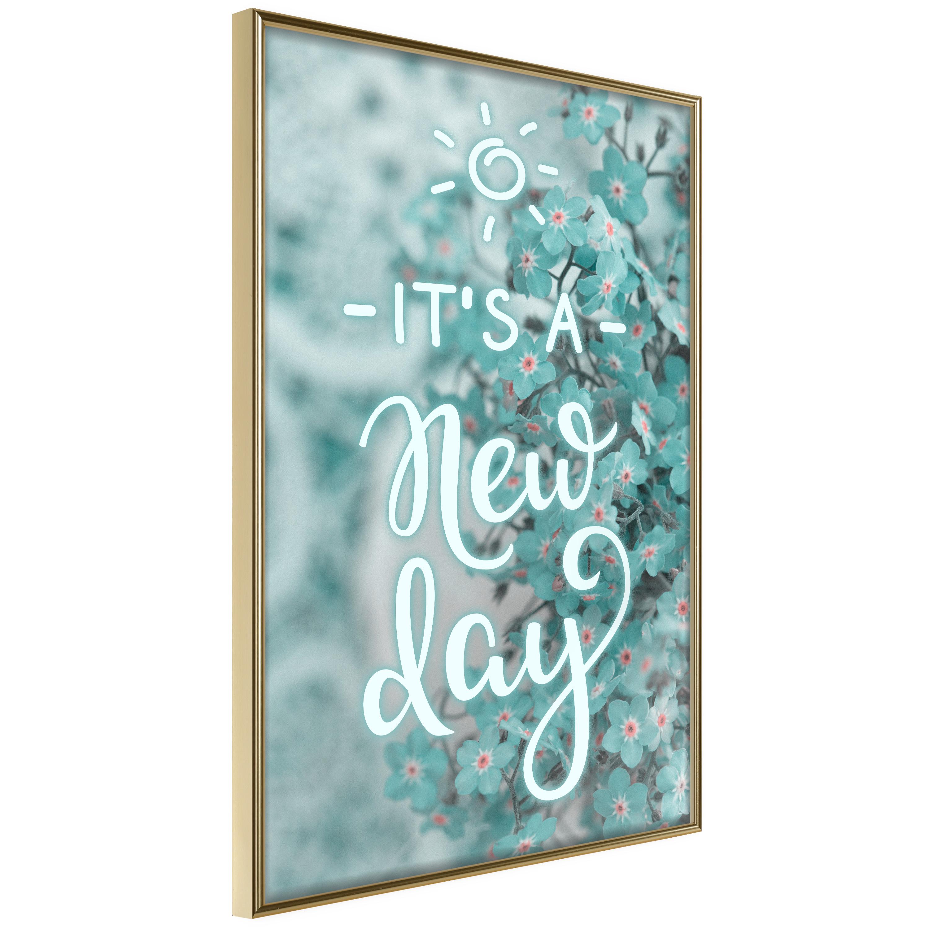 Plakat - It's a New Day - 40 x 60 cm - Guldramme