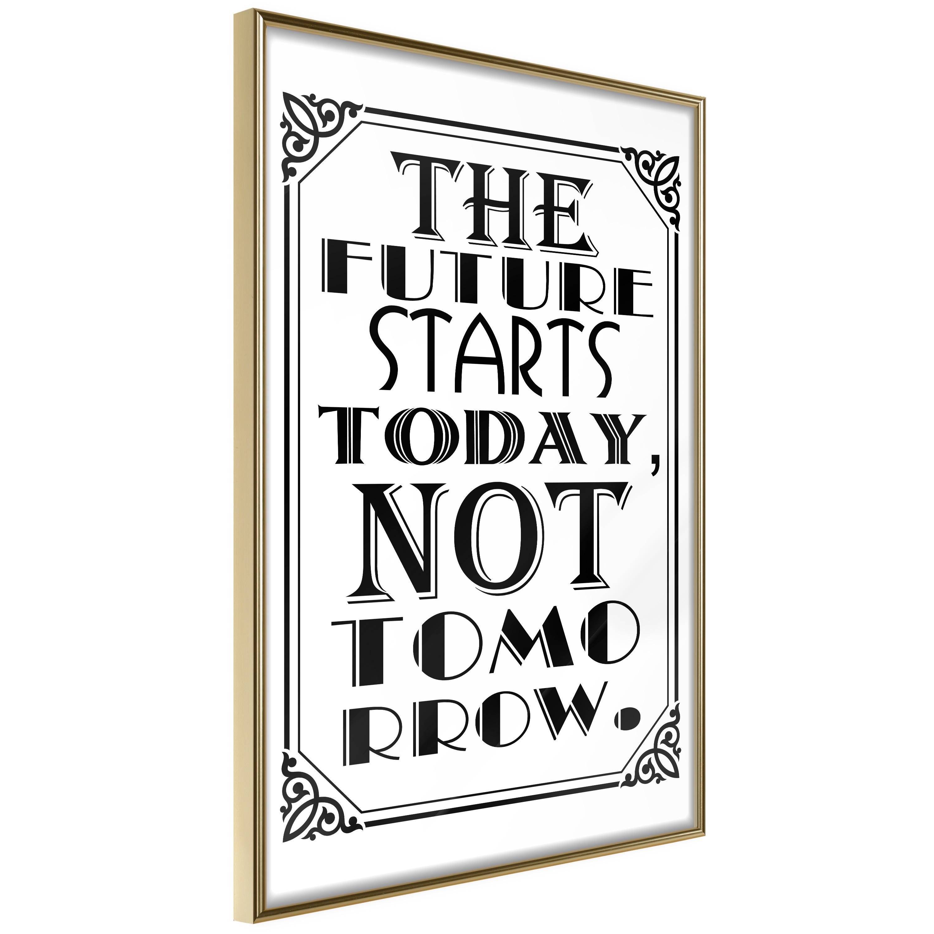Plakat - The Future Starts Today Not Tomorrow - 40 x 60 cm - Guldramme