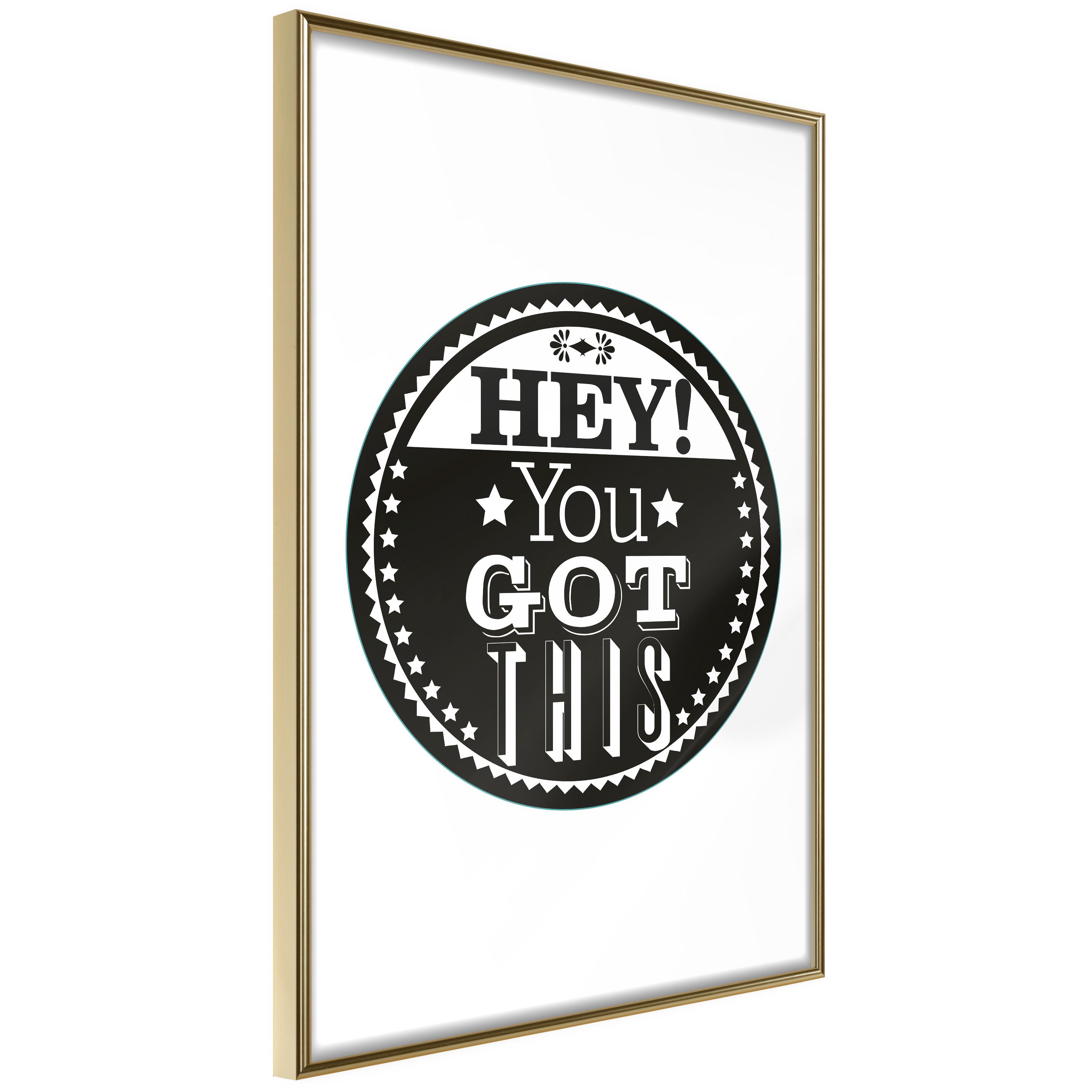 Plakat - Hey! You Got This - 20 x 30 cm - Guldramme