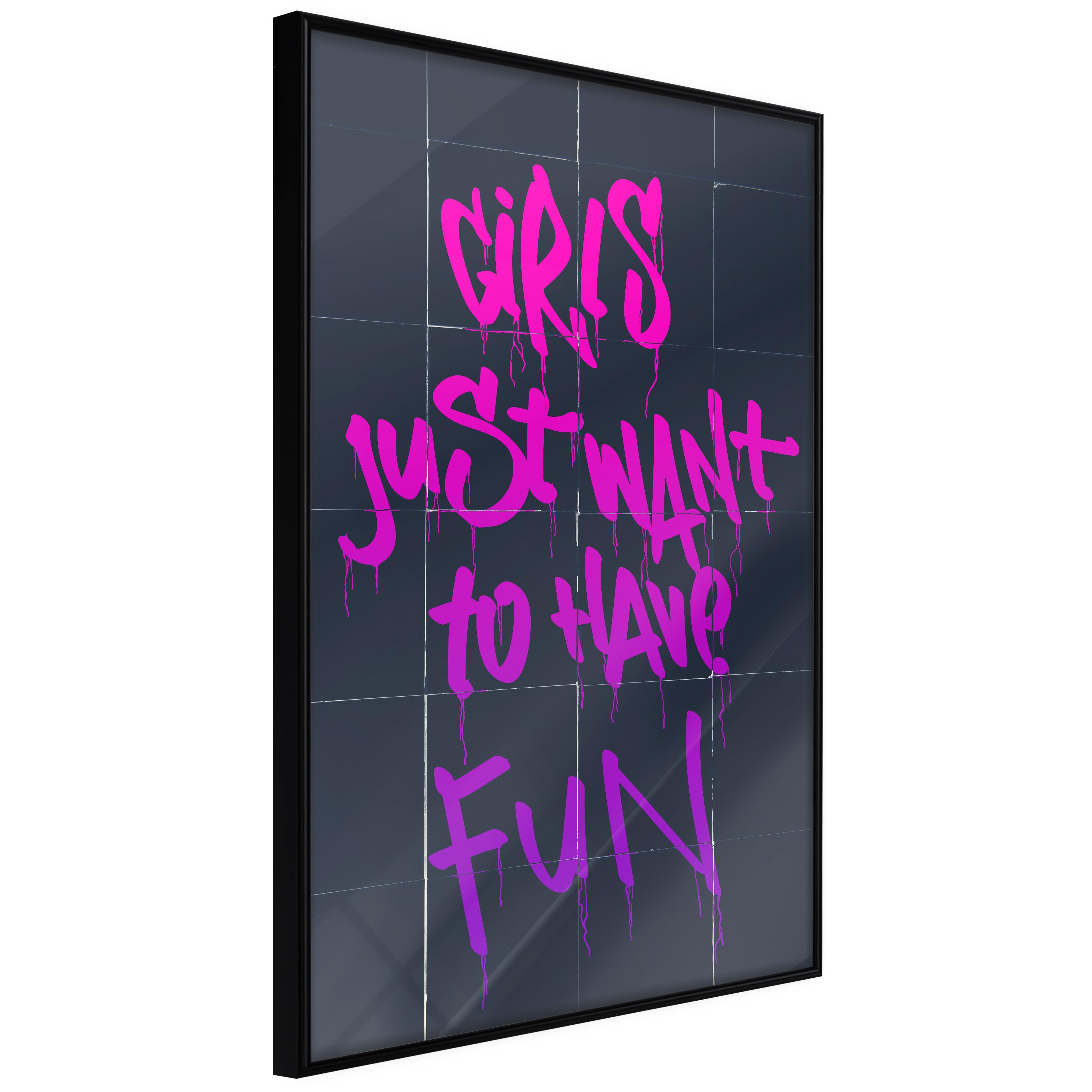 Plakat - Girls Just Want to Have Fun - 40 x 60 cm - Sort ramme