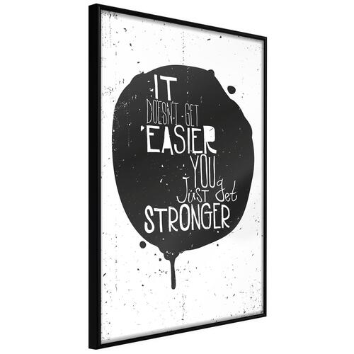 Plakat - It Doesn't Easier You Just Get Stronger