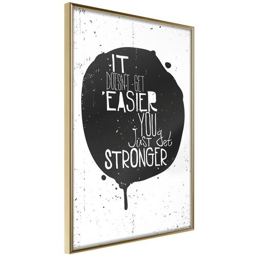 Plakat - It Doesn't Easier You Just Get Stronger