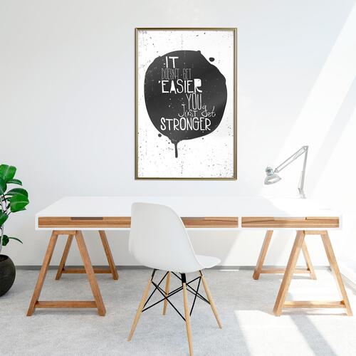 Plakat - It Doesn't Easier You Just Get Stronger
