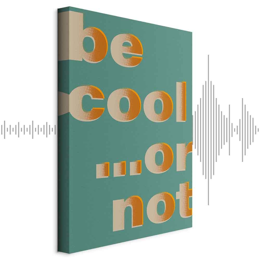 Lærredsbillede Be Cool... eller ej - vertikalt citatbillede - 80 x 120 cm - Akustisk