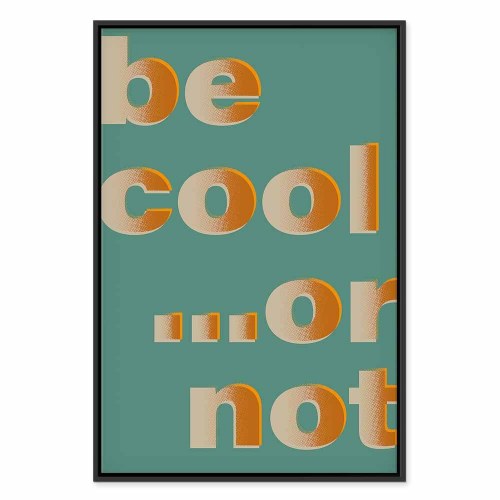 Billede på lærred Be Cool... or Not - lodret