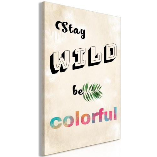 Billede - Stay Wild, Be Colorful (1 Part) Vertical
