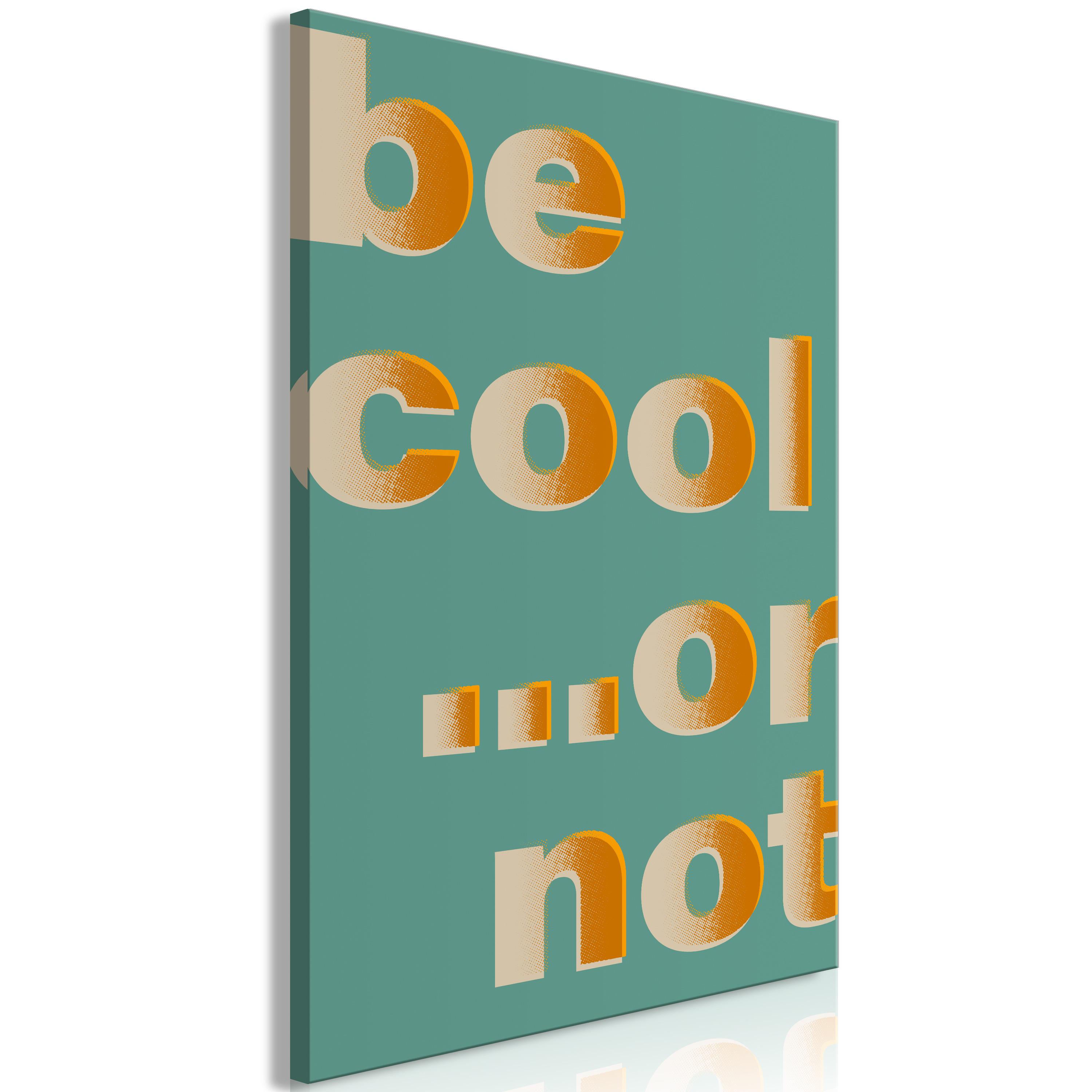 Billede - Be Cool... or Not (1 Part) Vertical - 60 x 90 cm - Premium Print billede